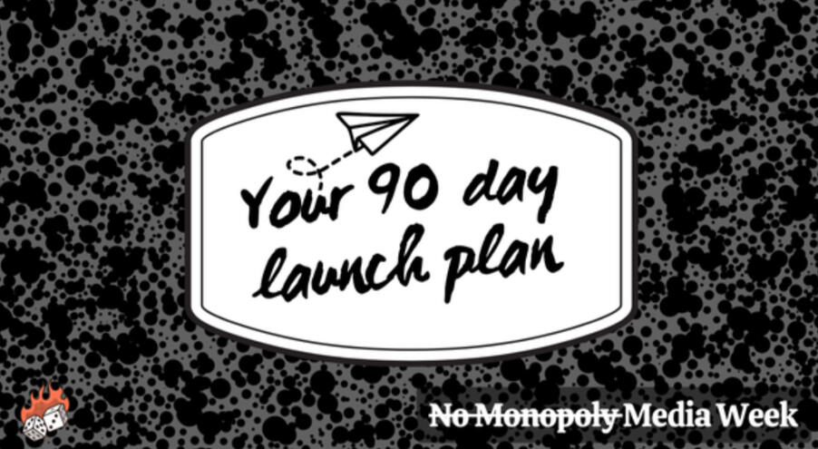 Your 90 day launch plan